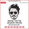 Embroidery design featuring "Maybe They're Hearsay Papers" text, inspired by Johnny Depp justice theme, creative digital artwork.