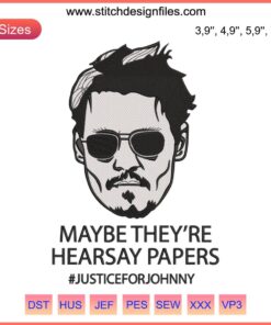 Embroidery design featuring "Maybe They're Hearsay Papers" text, inspired by Johnny Depp justice theme, creative digital artwork.