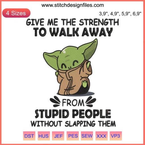 Baby Yoda Disney Embroidery Design: "Give Me The Strength To Walk Away" | Cute Star Wars Sewing Pattern File