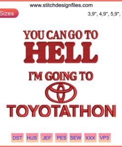Funny "I Survived Toyotathon" meme design featuring bold text: "You Can Go To Hell, I'm Going to Toyotathon" on a colorful background.