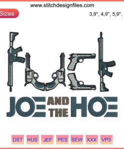 "Provocative Anti-Biden Gun Embroidery Design File Featuring 'F*#k Joe and the Hoe' Text for Machine Embroidery Use"