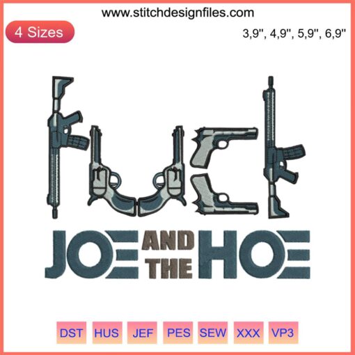 "Provocative Anti-Biden Gun Embroidery Design File Featuring 'F*#k Joe and the Hoe' Text for Machine Embroidery Use"