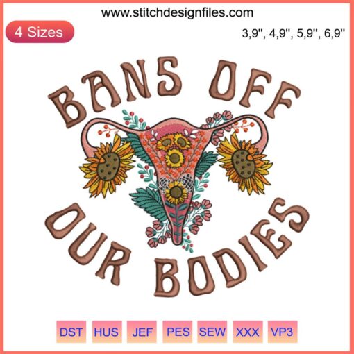 Feminist Pro-Choice Embroidery: "Bans Off Our Bodies" with "Mind Your Own Uterus" slogan, empowering uterus design.
