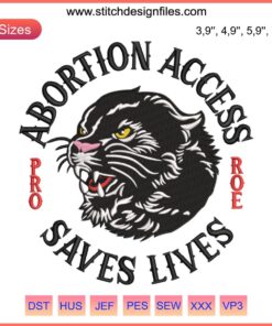Abortion Access Embroidery Design: "Abortion Access Saves Lives" Text in Women's Rights Human Rights motif, digital download file.