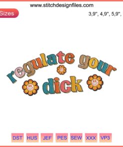 Women's Rights Embroidery Design: "Regulate Your Dick," Pro Choice, Roe v Wade. Feminist digital pattern download.