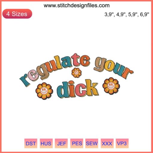 Women's Rights Embroidery Design: "Regulate Your Dick," Pro Choice, Roe v Wade. Feminist digital pattern download.