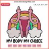 Feminist Uterus Embroidery Pro-Choice Design: "My Body My Choice" Creative Abstract Art in Vivid Colors, Activist Statement