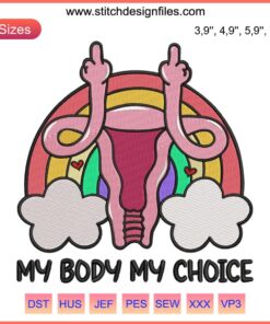 Feminist Uterus Embroidery Pro-Choice Design: "My Body My Choice" Creative Abstract Art in Vivid Colors, Activist Statement