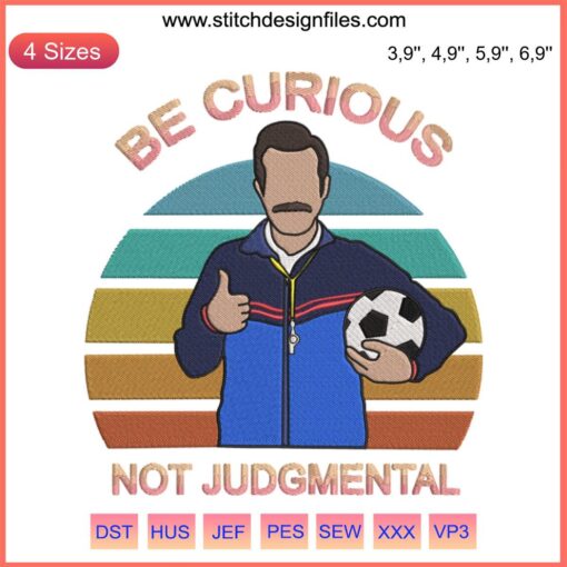 Ted Lasso Embroidery - Vintage "Be Curious Not Judgmental" Design with Bold Fonts, Classic Colors; Inspirational Quote Decor.