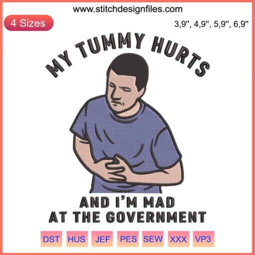 Humorous embroidery design: "My Tummy Hurts And I'm Mad At The Government" quote with decorative stitching elements.