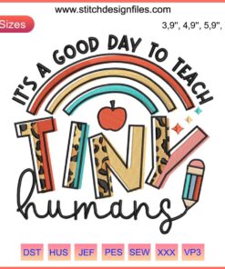 Embroidery featuring "It's A Good Day To Teach Tiny Humans" in playful fonts, perfect for back-to-school humor.