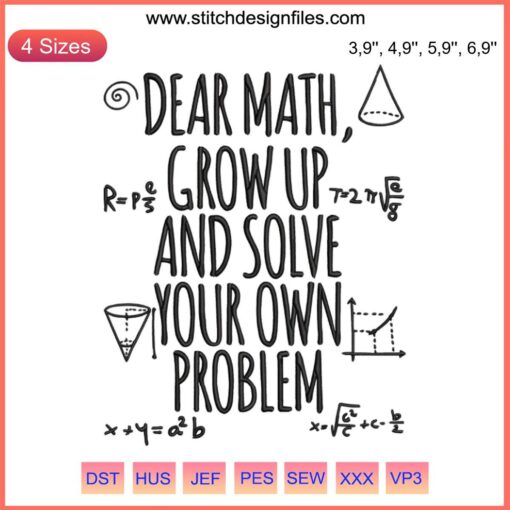 Funny math design: "Dear Math Grow Up And Solve Your Own Problem" embroidery for teachers, students. Humorous education gift.