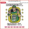 John Cena "Respect Earn It Never Give Up" embroidery design file, featuring bold motivational WWE-themed text and graphics.