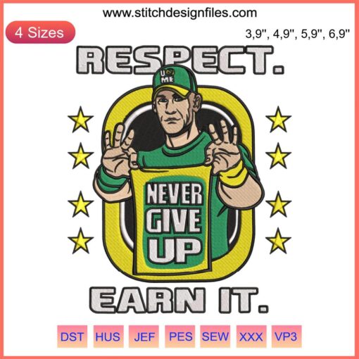 John Cena "Respect Earn It Never Give Up" embroidery design file, featuring bold motivational WWE-themed text and graphics.