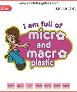 Micro plastic sticker embroidery featuring "I Am Full of Micro and Macro Plastic Design" in vibrant colors and intricate patterns.