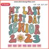 "My Last First Day Senior 2023 Embroidery Daisy Design | Back to School Teacher Embroidery Design"