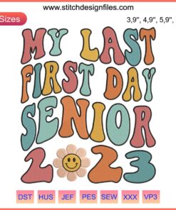 "My Last First Day Senior 2023 Embroidery Daisy Design | Back to School Teacher Embroidery Design"