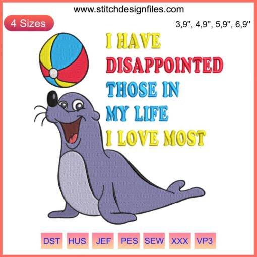 Close-up of embroidery design: Seal with text "I Have Disappointed Those I Love Most" – trending digital product file.