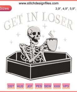 Skeleton Drinking Coffee Embroidery - Get In Loser, Spooky Halloween Design, Fun Gift Idea, Dark Humor, Decor, Unique Pattern