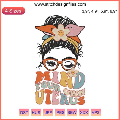 Messy Bun Mind Your Own Uterus Embroidery Design | Pro-Choice My Uterus My Choice | Women's Rights Empowerment Art