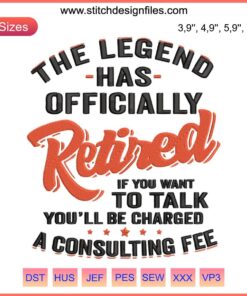 Funny retirement embroidery design with text "The Legend Has Officially Retired" in bold typography, perfect for machine embroidery.