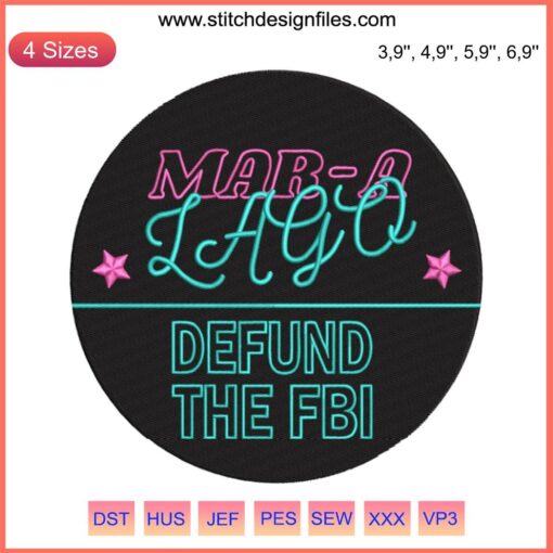Embroidery design: "Defund The FBI" text with political motifs, inspired by Mar-a-Lago, Trump-themed digital file.