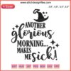 Embroidery design with "Another Glorious Morning Makes Me Sick" text, featuring Sanderson Sisters, perfect for Halloween projects.