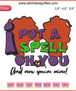 Winifred Sanderson "I Put A Spell On You" embroidery design file, Halloween-inspired, digital download, witch theme.