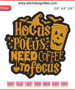 Halloween Coffee Lover Embroidery: "Hocus Pocus Need Coffee to Focus" Witch Hat Design File. Halloween mug, coffee, embroidery file.