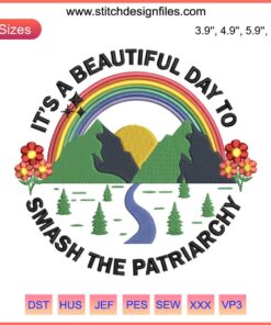 Retro "It's A Beautiful Day To Smash The Patriarchy" embroidery design, vibrant colors, feminist slogan, empowerment, femininity.