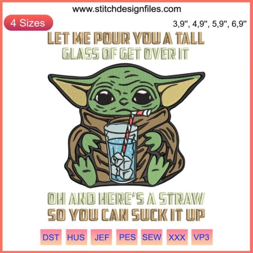 Baby Yoda Embroidery Design: "Let Me Pour You A Tall Glass of Get Over It" Digital File, Star Wars Themed.