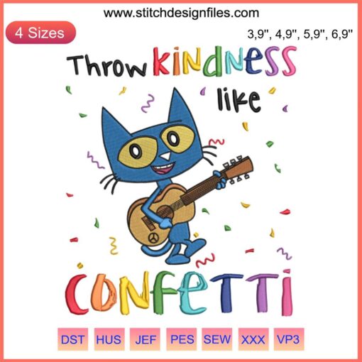 "Pete The Cat Embroidery Design, 'Throw Kindness Like Confetti', Back To School Teacher Machine Embroidery Pattern"