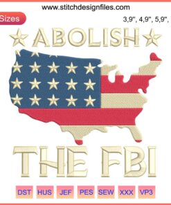 Abolish The FBI Embroidery design; Trump Raid 2024; Vintage political style; Bold patriotic imagery; Anti-establishment theme.