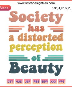 Colorful retro vintage embroidery machine design with text "Society Has A Distorted Perception Of Beauty" in bold, vibrant colors.