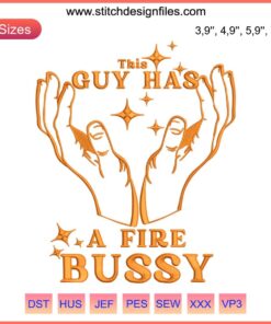 Colorful "This Guy Has A Fire Bussy" embroidery design with flames, trending funny slogan for machine embroidery projects.