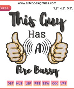 Digital embroidery design: Bold text "This Guy Has A Fire Bussy" with vibrant flames, perfect for edgy machine stitching.