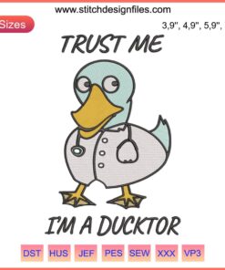 Embroidery design featuring a humorous duck vet with "Trust Me I’m A Ducktor" text for machine stitching. Ideal for animal lovers.