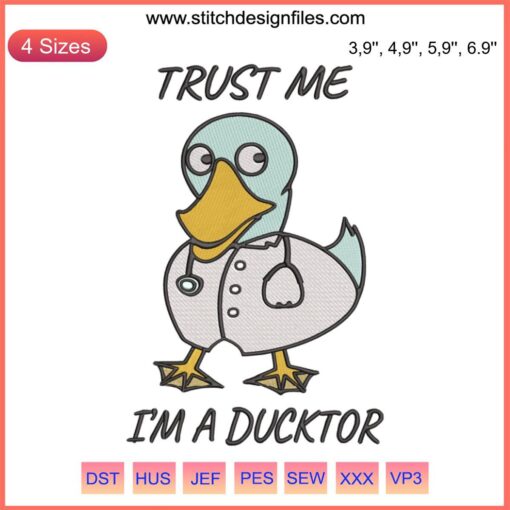 Embroidery design featuring a humorous duck vet with "Trust Me I’m A Ducktor" text for machine stitching. Ideal for animal lovers.