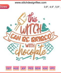 Humorous Halloween gift embroidery reading "This Witch Can Be Bribed With Chocolate" with witch hat and broom design.