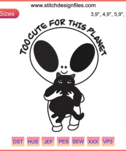 Alien Holding Cat Embroidery: Cute UFO Design, Funny Quote, Too Cute For This Planet, Outer Space, Cat Lover, Whimsical Art.