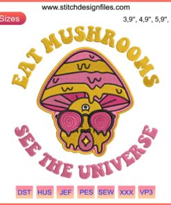 Colorful "Eat Mushrooms See The Universe" embroidery design featuring a psychedelic mushroom-scape and celestial elements, perfect for nature lovers.