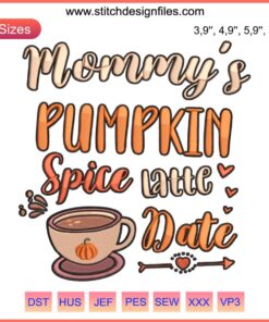 Cute Pumpkin Fall Embroidery Design: Mommy's Pumpkin Spice Latte Date, charming autumn motif for seasonal DIY projects.