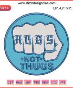Colorful "Hugs Not Thugs" Embroidery Design File | Popular Fool's Trend | Digital Crafter's Choice | DIY Embroidery Pattern