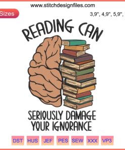 Whimsical book embroidery design: "Reading Can Seriously Damage Your Ignorance." Perfect for bibliophiles, educators, libraries.