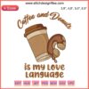 Embroidery design: "Coffee and Donuts Is My Love Language" with cute donuts and coffee cup illustration, funny gift idea.
