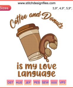 Embroidery design: "Coffee and Donuts Is My Love Language" with cute donuts and coffee cup illustration, funny gift idea.