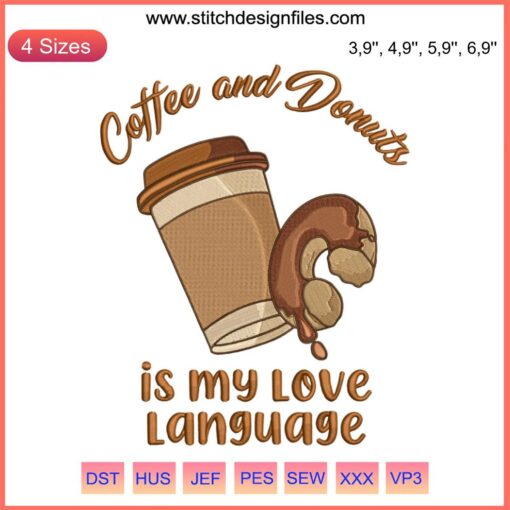 Embroidery design: "Coffee and Donuts Is My Love Language" with cute donuts and coffee cup illustration, funny gift idea.