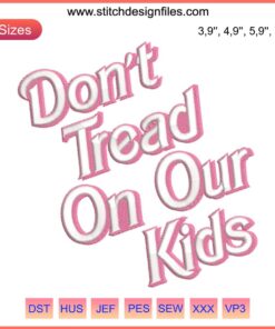 Yellow embroidered patch with "Don't Tread On Our Kids" in black text; fun gift, trendy machine design, kids' protection theme.