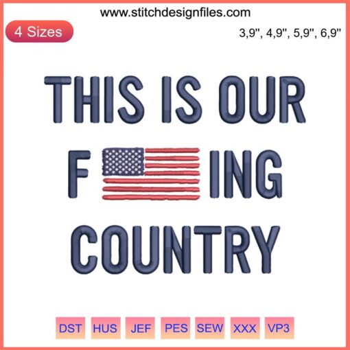 American flag with "This Is Our Fucking Country" embroidery; trending machine design patriotic home decor.