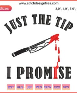 Bloody Knife Embroidery Design: "Just The Tip I Promise" Funny Halloween SVG File, Perfect for Spooky Gifting.